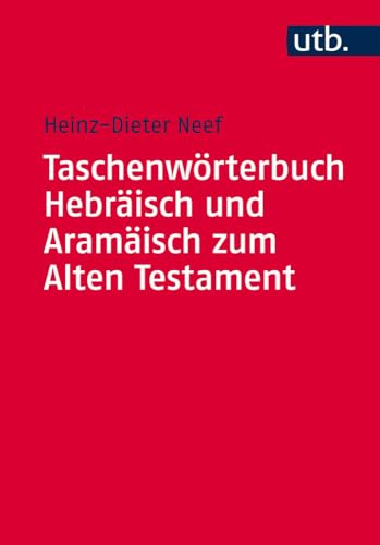 Taschenwörterbuch Hebräisch und Aramäisch zum Alten Testament (Utb M, Band 4678) von UTB GmbH