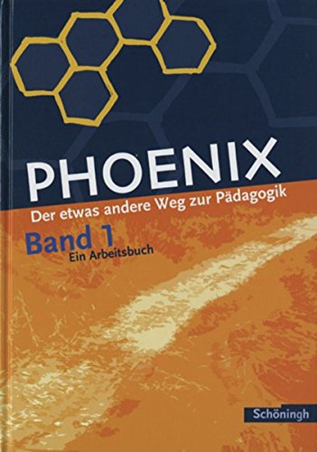 Phoenix. Der etwas andere Weg zur Pädagogik: PHOENIX - Erziehungswissenschaft in der gymnasialen Oberstufe - Bisherige Ausgabe: Band 1: ... in der gymnasialen Oberstufe - Ausgabe 2005)