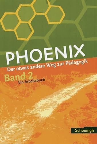 Phoenix. Der etwas andere Weg zur Pädagogik: PHOENIX - Erziehungswissenschaft in der gymnasialen Oberstufe - Bisherige Ausgabe: Band 2: ... in der gymnasialen Oberstufe - Ausgabe 2005) Phoenix. Der etwas andere Weg zur Pädagogik: PHOENIX - Erziehungswissenschaft in der gymnasialen Oberstufe - Bisherige Ausgabe: Band 2: ... in der gymnasialen Oberstufe - Ausgabe 2005) von Westermann Bildungsmedien Verlag GmbH