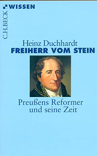 Freiherr vom Stein: Preußens Reformer und seine Zeit (C.H.BECK Wissen) von Beck C. H.