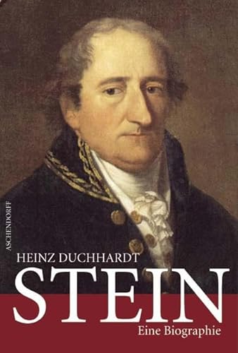 Karl Freiherr von und zum Stein: Eine Biographie Karl Freiherr von und zum Stein: Eine Biographie