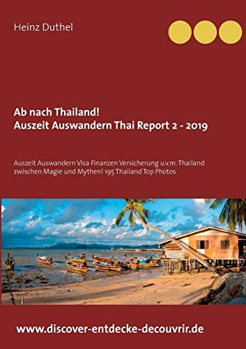 Ab nach Thailand Thailand Report 2 - 2019: Auszeit Auswandern Visa Finanzen Versicherung u.v.m. Thailand zwischen Magie und Mythen! Ab nach Thailand Thailand Report 2 - 2019: Auszeit Auswandern Visa Finanzen Versicherung u.v.m. Thailand zwischen Magie und Mythen!