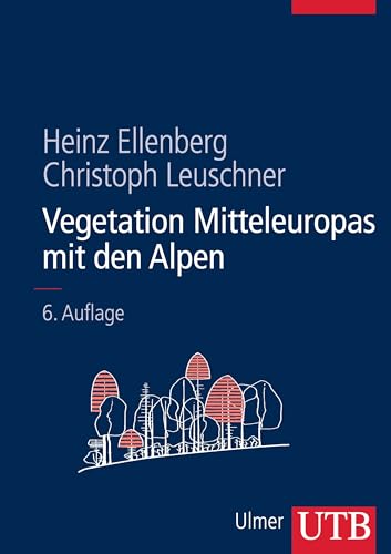 Vegetation Mitteleuropas mit den Alpen: In ökologischer, dynamischer und historischer Sicht von UTB GmbH