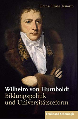 Wilhelm von Humboldt: Bildungspolitik und Universitätsreform von Brill Schöningh / Brill Schöningh