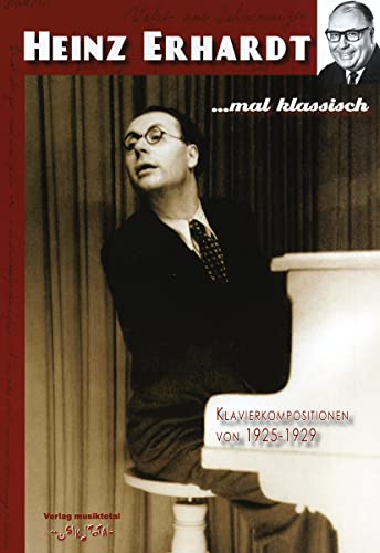 Heinz Erhardt, mal klassisch: 20 Klavierkompositionen