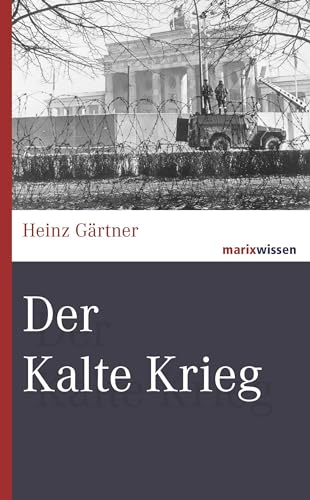 Der Kalte Krieg: Bündnisse - Krisen - Konflikte (marixwissen) von Marix Verlag