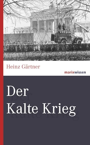 Der Kalte Krieg: Bündnisse - Krisen - Konflikte (marixwissen)