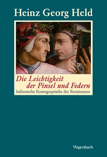 Die Leichtigkeit der Pinsel und Federn: Italienische Kunstgespräche der Renaissance (Allgemeines Programm - Sachbuch)