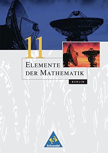 Elemente der Mathematik SII / Band 11 für Berlin - Ausgabe 2004: Elemente der Mathematik SII - Ausgabe 2004 für Berlin: Schülerband 11