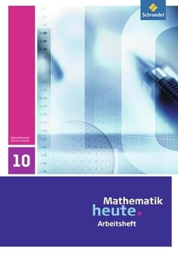 Mathematik heute - Ausgabe 2009 für Sachsen-Anhalt: Arbeitsheft 10
