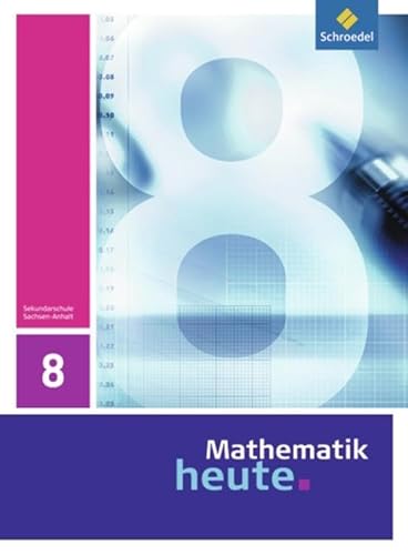 Mathematik heute - Ausgabe 2009 für Sachsen-Anhalt: Schülerband 8 von Westermann Bildungsmedien Verlag GmbH