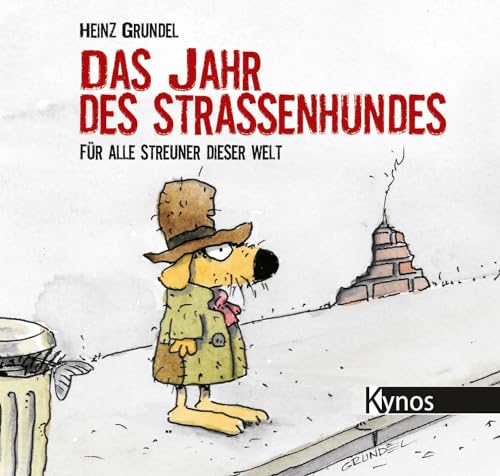 Das Jahr des Straßenhundes: Für alle Streuner dieser Welt von Kynos Verlag