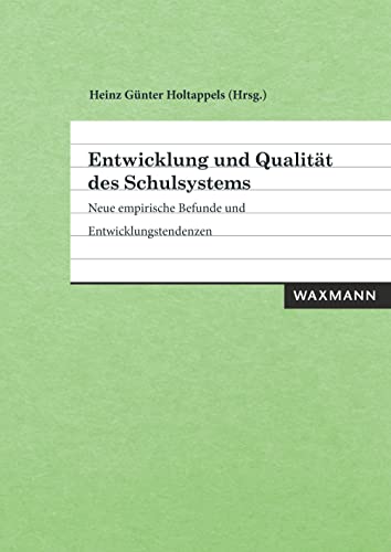 Entwicklung und Qualität des Schulsystems: Neue empirische Befunde und Entwicklungstendenzen von Waxmann Verlag GmbH