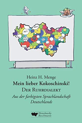 Mein lieber Kokoschinski! Der Ruhrdialekt: Aus der farbigsten Sprachlandschaft Deutschlands