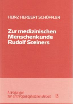 Zur medizinischen Menschenkunde Rudolf Steiners von Freies Geistesleben