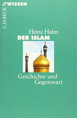 Der Islam: Geschichte und Gegenwart (Beck'sche Reihe)