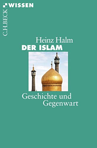 Der Islam: Geschichte und Gegenwart (Beck'sche Reihe)