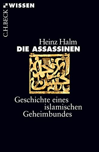 Die Assassinen: Geschichte eines islamischen Geheimbundes (Beck'sche Reihe) von Beck C. H.