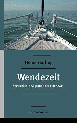 Wendezeit: Segelreise in Abgründe der Finanzwelt Kriminalroman