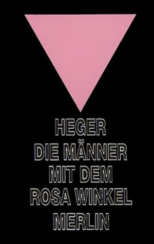 Die Männer mit dem rosa Winkel. Der Bericht eines Homosexuellen über seine KZ-Haft von 1939-1945
