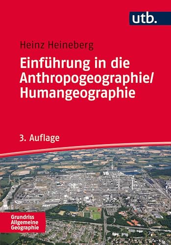 Einführung in die Anthropogeographie / Humangeographie: Grundriss Allgemeine Geographie (Uni-Taschenbücher M) von UTB GmbH