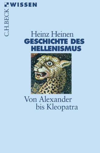 Geschichte des Hellenismus: Von Alexander bis Kleopatra (Beck'sche Reihe)