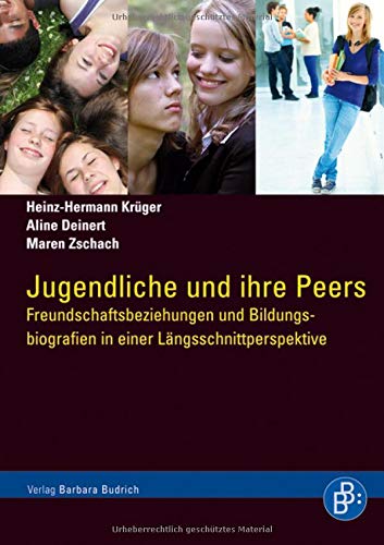 Jugendliche und ihre Peers: Freundschaftsbeziehungen und Bildungsbiografien in einer Längsschnittperspektive Jugendliche und ihre Peers: Freundschaftsbeziehungen und Bildungsbiografien in einer Längsschnittperspektive von BUDRICH