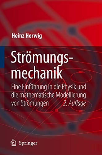Strömungsmechanik: Eine Einführung in die Physik und die Mathematische Modellierung von Strömungen, 2. Auflage (German Edition) von Springer