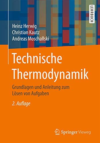 Technische Thermodynamik: Grundlagen und Anleitung zum Lösen von Aufgaben