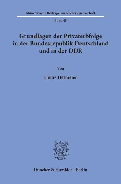 Gundlagen der Privaterbfolge in der Bundesrepublik Deutschland und in der DDR. von Duncker & Humblot