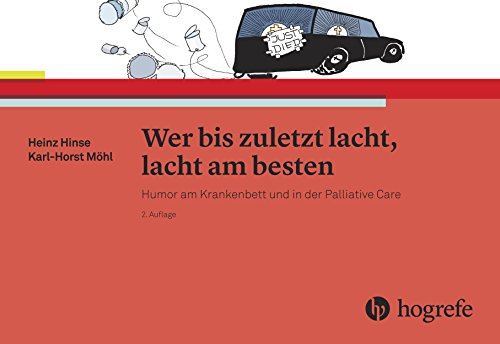 Wer bis zuletzt lacht, lacht am besten: Humor am Krankenbett und in der Palliative Care