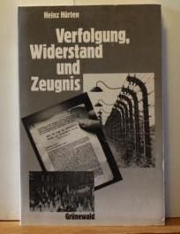 Verfolgung, Widerstand und Zeugnis. Kirche im Nationalsozialismus. Fragen eines Historikers von Matthias-Grunewald-Verlag