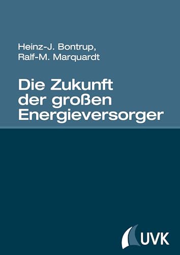 Die Zukunft der großen Energieversorger von Uvk Verlag