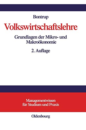 Volkswirtschaftslehre: Grundlagen der Mikro- und Makroökonomie (Managementwissen für Studium und Praxis) von Walter de Gruyter
