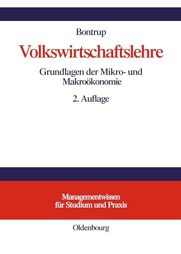 Volkswirtschaftslehre: Grundlagen der Mikro- und Makroökonomie (Managementwissen für Studium und Praxis) von Walter de Gruyter