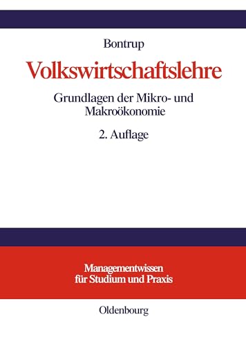Volkswirtschaftslehre: Grundlagen der Mikro- und Makroökonomie (Managementwissen für Studium und Praxis) von Walter de Gruyter
