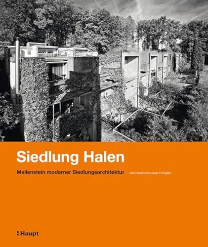 Siedlung Halen: Meilenstein moderner Siedlungsarchitektur: Meilenstein moderner Siedlungsarchitektur. Herrenschwanden Bern Switzerland. With introductory essay in Englisch