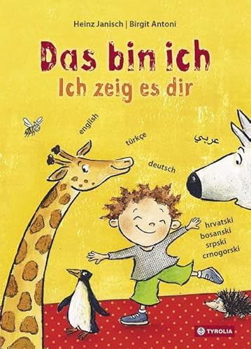 Das bin ich. Ich zeig es dir.: Körperteile von Tier und Mensch im Vergleich. Mehrsprachige Ausgabe auf Deutsch, Kroatisch-Bosnisch-Serbisch-Montenegrinisch, Türkisch, Englisch und Arabisch Das bin ich. Ich zeig es dir.: Körperteile von Tier und Mensch im Vergleich. Mehrsprachige Ausgabe auf Deutsch, Kroatisch-Bosnisch-Serbisch-Montenegrinisch, Türkisch, Englisch und Arabisch