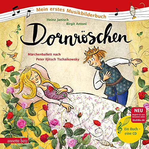 Dornröschen (Mein erstes Musikbilderbuch mit CD und zum Streamen): Märchenballett nach Peter Iljitsch Tschaikowsky von Betz, Annette
