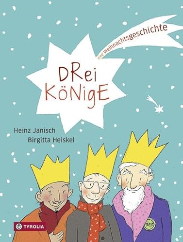 Drei Könige: Eine Weihnachtsgeschichte von Tyrolia Verlagsanstalt Gm