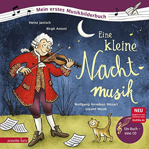 Eine kleine Nachtmusik (Mein erstes Musikbilderbuch mit CD und zum Streamen): Wolfgang Amadeus Mozart träumt Musik von Betz, Annette