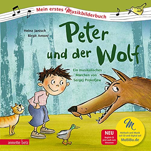 Peter und der Wolf (Mein erstes Musikbilderbuch mit CD und zum Streamen, Bd.): Das musikalische Märchen von Sergej Prokofjew von Betz, Annette