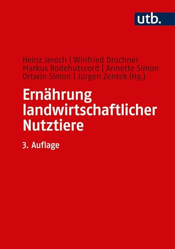 Ernährung landwirtschaftlicher Nutztiere: Ernährungsphysiologie, Futtermittelkunde, Fütterung von UTB GmbH