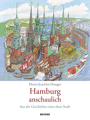 Hamburg anschaulich: Aus der Geschichte einer alten Stadt von Boyens Buchverlag