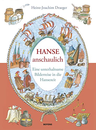 Hanse anschaulich: Eine unterhaltsame Bilderreise in die Hansezeit von Boyens Buchverlag