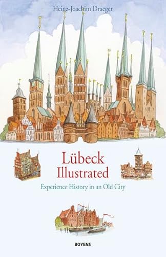 Lübeck illustrated: Experience history in an old city von Boyens Buchverlag