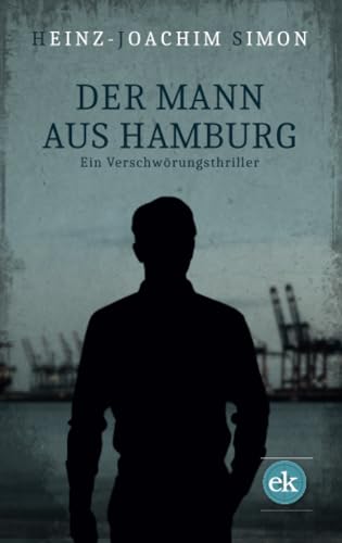Der Mann aus Hamburg: Ein Verschwörungsthriller