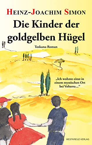 Die Kinder der goldgelben Hügel: Toskana-Roman