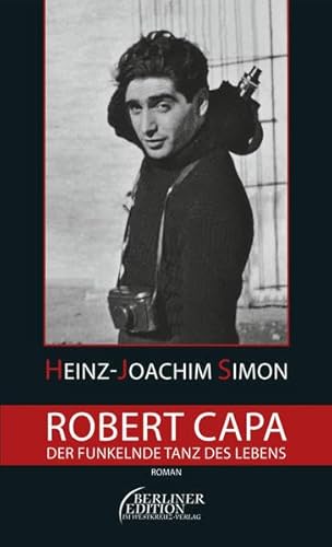 Robert Capa - Der funkelnde Tanz des Lebens von Westkreuz-Verlag
