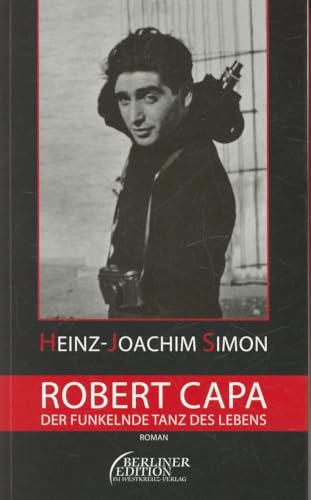 Robert Capa - Der funkelnde Tanz des Lebens von Westkreuz-Verlag